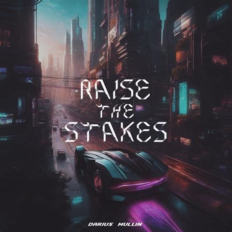 ups the stakes|Raise the stakes .